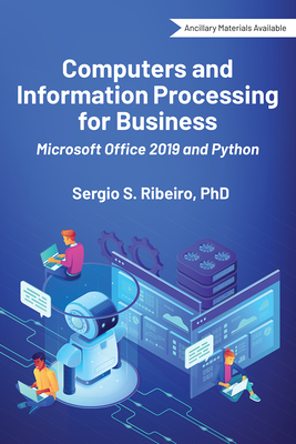 Computers and Information Processing for Business: Microsoft Office 2019 and Python - Sergio S. Ribeiro