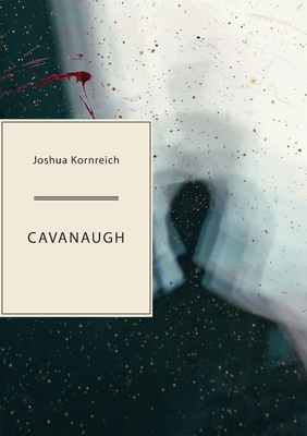 Cavanaugh - Joshua Kornreich