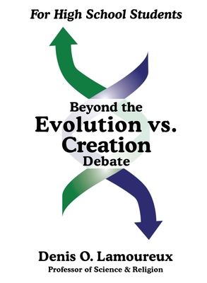 Beyond the Evolution vs. Creation Debate - Denis O. Lamoureux