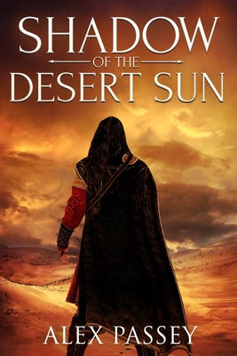 Shadow of the Desert Sun - Alex Passey