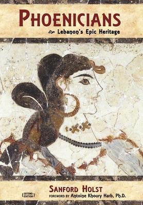 Phoenicians: Lebanon's Epic Heritage - Sanford Holst