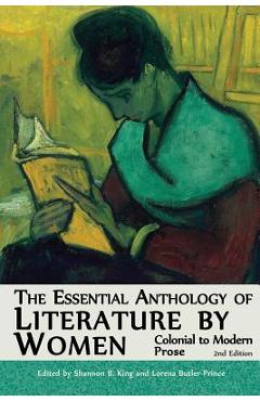 Poza produsului The Essential Anthology of Literature by Women: Colonial to Modern Prose (Second Edition) - Shannon B. King