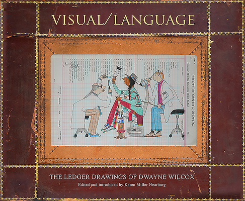 Visual/Language: The Ledger Drawings of Dwayne Wilcox - Dwayne Wilcox