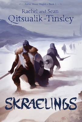 Skraelings: Clashes in the Old Arctic - Rachel Qitsualik-tinsley