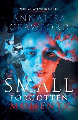 Small Forgotten Moments - Annalisa Crawford