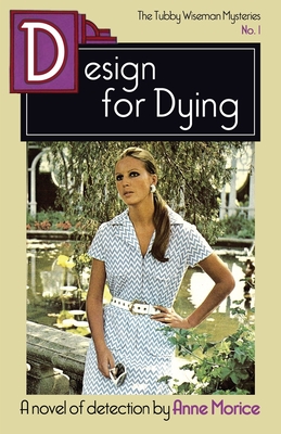 Design for Dying: A Tubby Wiseman Mystery - Anne Morice