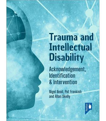 Trauma and Intellectual Disability: Acknowledgement, Identification & Intervention - Alan Skelly
