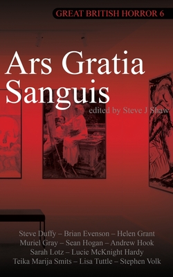 Great British Horror 6: Ars Gratia Sanguis - Steve Shaw