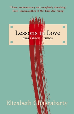 Lessons in Love and Other Crimes - Elizabeth Chakrabarty