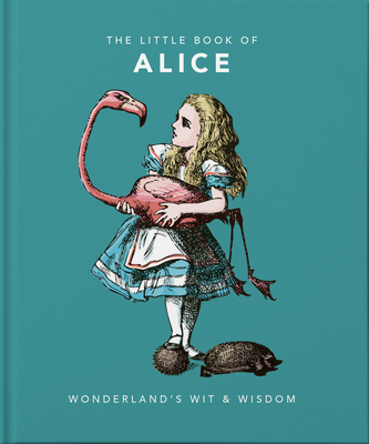 Little Book of Alice in Wonderland: Wonderland's Wit & Wisdom - Hippo! Orange