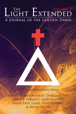 The Light Extended: A Journal of the Golden Dawn (Volume 3) - Jaime Paul Lamb
