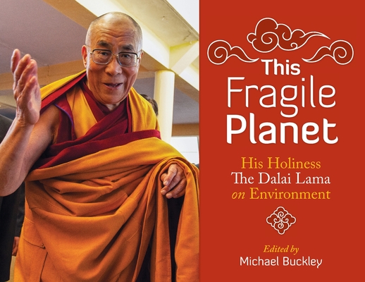 This Fragile Planet: His Holiness the Dalai Lama on Environment - Michael Buckley