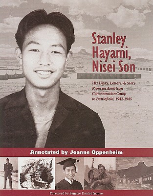 Stanley Hayami, Nisei Son: His Diary, Letters, and Story from an American Concentration Camp to Battlefield, 1942-1945 - Stanley Hayami