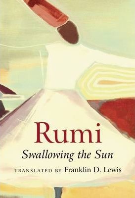 Rumi: Swallowing the Sun - Franklin D. Lewis