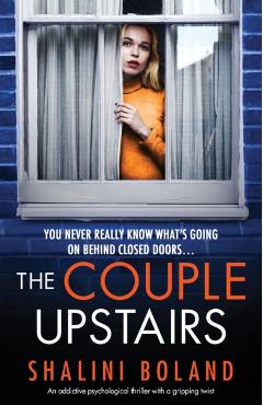 The Couple Upstairs: An addictive psychological thriller with a gripping twist - Shalini Boland