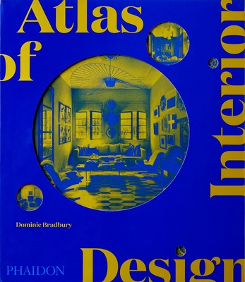 Atlas of Interior Design - Dominic Bradbury