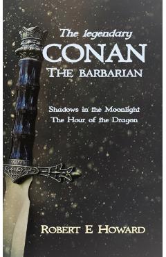 The Legendary Conan the Barbarian - Robert E. Howard