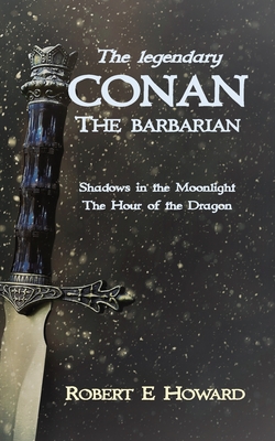 The Legendary Conan the Barbarian - Robert E. Howard