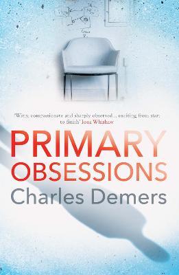 Primary Obsessions: A Refreshing Mental Health Thriller - Charles Demers