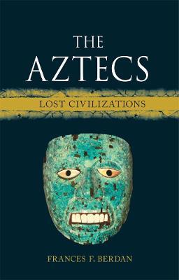 The Aztecs: Lost Civilizations - Frances F. Berdan