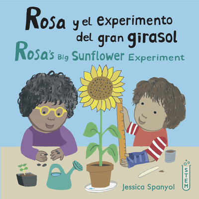Bilingual Rosa's Big Sunflower Experiment - Jessica Spanyol