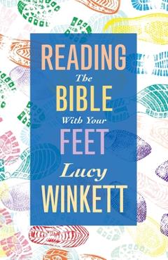 Poza produsului Reading the Bible with Your Feet - Lucy Winkett