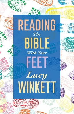 Reading the Bible with Your Feet - Lucy Winkett