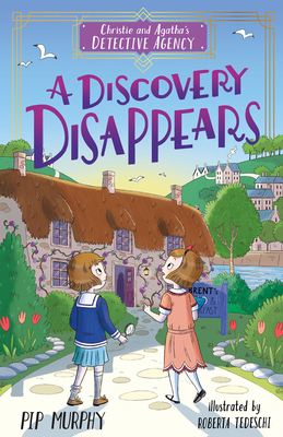 Christie and Agatha's Detective Agency: A Discovery Disappears - Pip Murphy