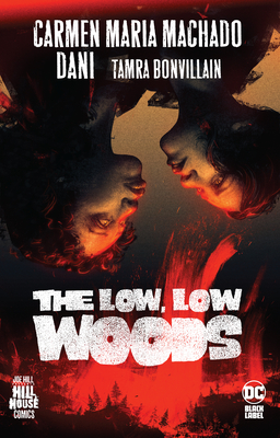 The Low, Low Woods (Hill House Comics) - Carmen Maria Machado