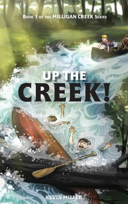 Up the Creek! - Kevin Miller