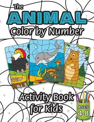 The Animal Color by Number Activity Book for Kids: (Ages 4-8) Includes A Variety of Animals! (Wild Life, Woodland Animals, Sea Life and More!) - Engage Books