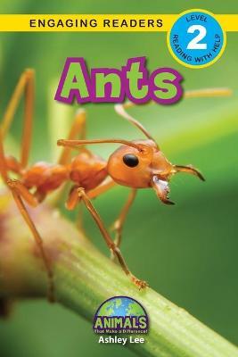 Ants: Animals That Make a Difference! (Engaging Readers, Level 2) - Ashley Lee