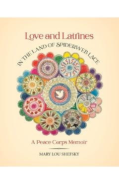 Coperta cărții 'Love and Latrines in the Land of Spiderweb Lace - Mary Lou Shefsky'