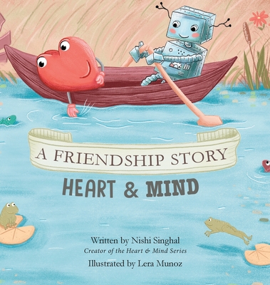A Friendship Story: Heart & Mind - Nishi Singhal