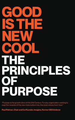 Good Is the New Cool: The Principles Of Purpose - Afdhel Aziz