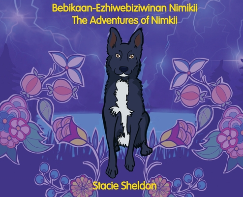 Bebikaan-Ezhiwebiziwinan Nimikii: The Adventures of Nimkii: The Adventures of Nimkii - Stacie Sheldon