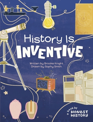 History Is Inventive - Brooke Knight