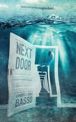Next Door: A Collection of Twelve Twisted Tales and One True Story - Kimberly Davis Basso