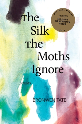 The Silk the Moths Ignore - Bronwen Tate