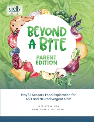 Beyond A Bite Parent Edition: Playful Sensory Food Exploration for ASD and Neurodivergent Kids - Rdn Yaffi Lvova