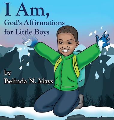 I Am: God's Affirmations For Little Boys - Belinda N. Mays