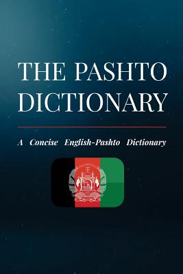The Pashto Dictionary: A Concise English-Pashto Dictionary - Niazi Khattak