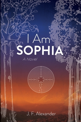 I Am Sophia - J. F. Alexander