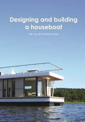 Designing and building a houseboat - Stefan Huebbe