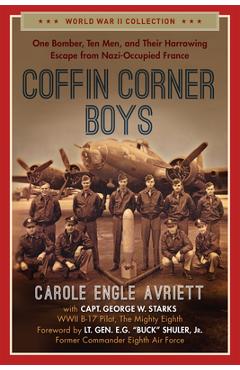 Coperta cărții 'Coffin Corner Boys: One Bomber, Ten Men, and Their Harrowing Escape from Nazi-Occupied France - Carole Engle Avriett'