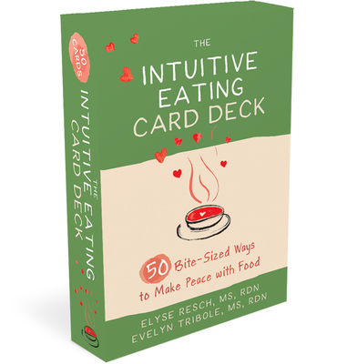 The Intuitive Eating Card Deck: 50 Bite-Sized Ways to Make Peace with Food - Elyse Resch