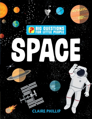 Big Questions for Little People: Space - Claire Philip