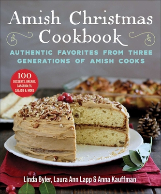 Amish Christmas Cookbook: Authentic Favorites from Three Generations of Amish Cooks - Linda Byler