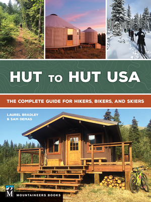 Hut to Hut USA: The Complete Guide for Hikers, Bikers, and Skiers - Sam Demas