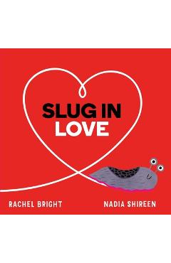 Coperta cărții 'Slug in Love - Rachel Bright'